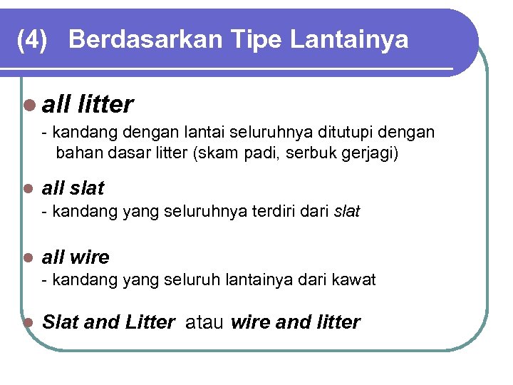 (4) Berdasarkan Tipe Lantainya l all litter - kandang dengan lantai seluruhnya ditutupi dengan