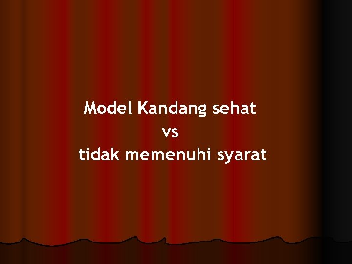 Model Kandang sehat vs tidak memenuhi syarat 