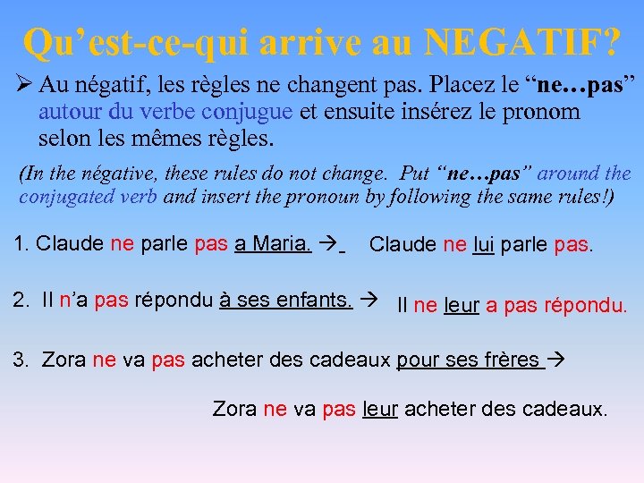 Qu’est-ce-qui arrive au NEGATIF? Ø Au négatif, les règles ne changent pas. Placez le