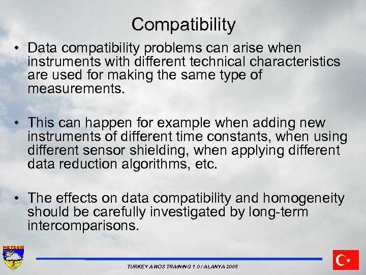 Compatibility • Data compatibility problems can arise when instruments with different technical characteristics are