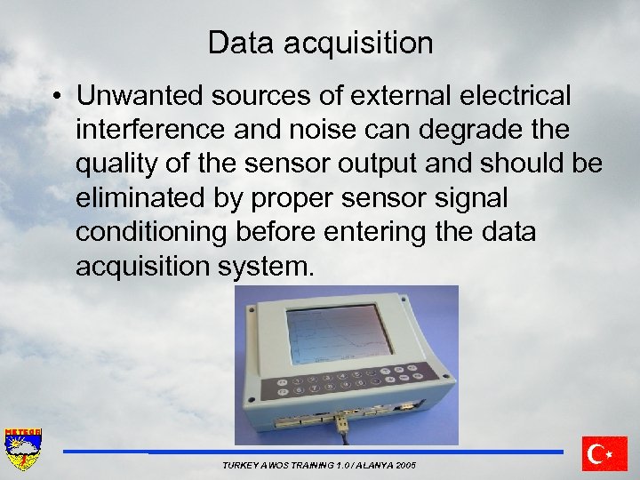 Data acquisition • Unwanted sources of external electrical interference and noise can degrade the