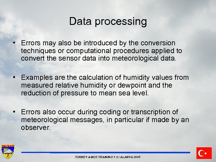 Data processing • Errors may also be introduced by the conversion techniques or computational