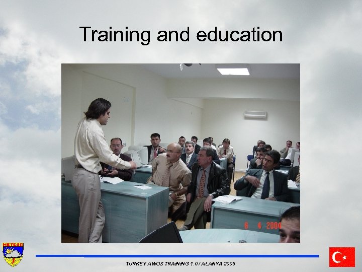 Training and education TURKEY AWOS TRAINING 1. 0 / ALANYA 2005 