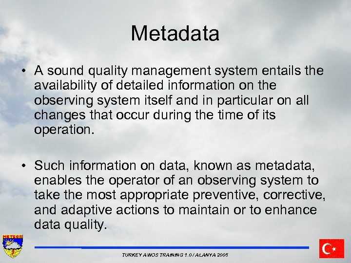 Metadata • A sound quality management system entails the availability of detailed information on