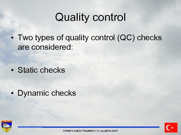 Quality control • Two types of quality control (QC) checks are considered: • Static