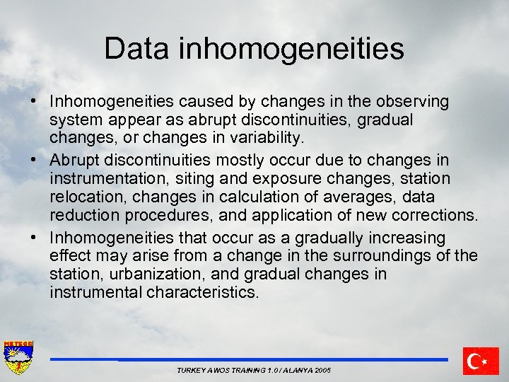 Data inhomogeneities • Inhomogeneities caused by changes in the observing system appear as abrupt