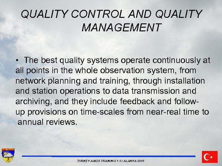 QUALITY CONTROL AND QUALITY MANAGEMENT • The best quality systems operate continuously at all