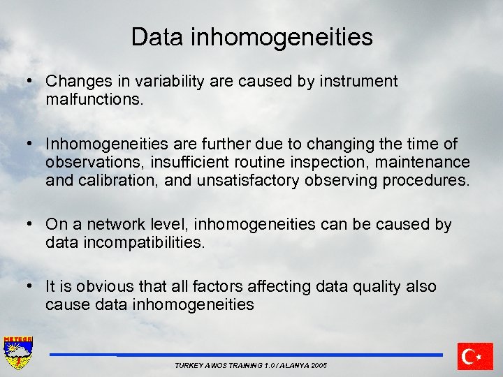 Data inhomogeneities • Changes in variability are caused by instrument malfunctions. • Inhomogeneities are