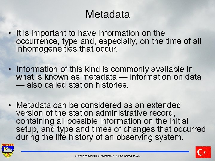 Metadata • It is important to have information on the occurrence, type and, especially,
