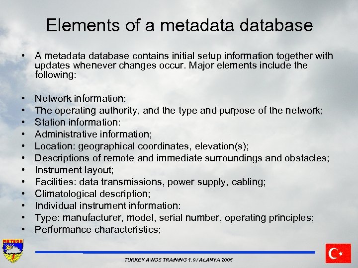 Elements of a metadatabase • A metadatabase contains initial setup information together with updates