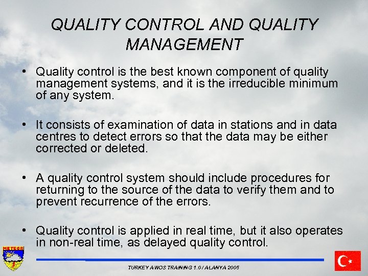 QUALITY CONTROL AND QUALITY MANAGEMENT • Quality control is the best known component of