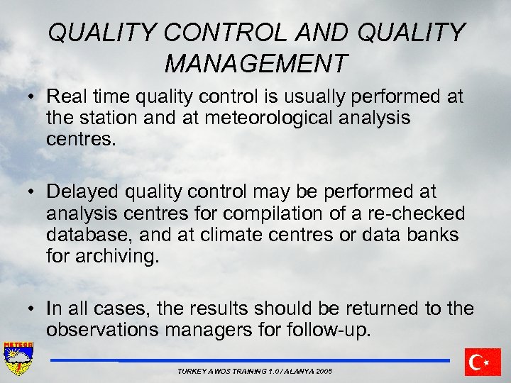 QUALITY CONTROL AND QUALITY MANAGEMENT • Real time quality control is usually performed at