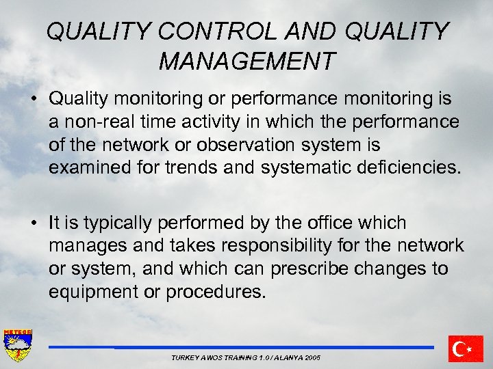 QUALITY CONTROL AND QUALITY MANAGEMENT • Quality monitoring or performance monitoring is a non-real