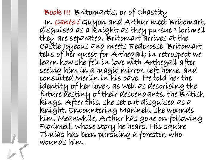 Book III. Britomartis, or of Chastity In Canto i Guyon and Arthur meet Britomart,