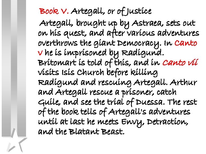 Book V. Artegall, or of Justice Artegall, brought up by Astraea, sets out on