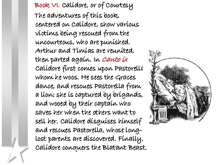 Book VI. Calidore, or of Courtesy The adventures of this book, centered on Calidore,