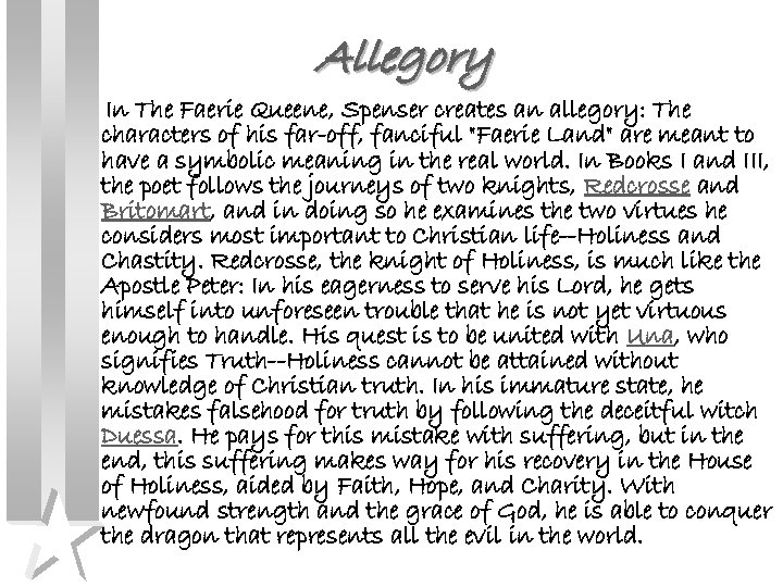 Allegory In The Faerie Queene, Spenser creates an allegory: The characters of his far-off,