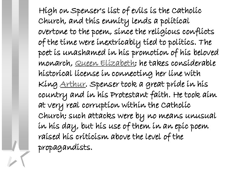 High on Spenser's list of evils is the Catholic Church, and this enmity lends