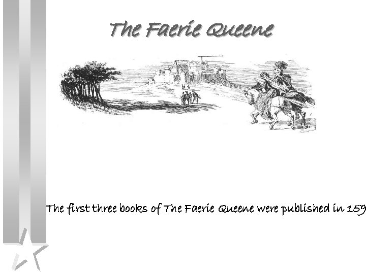 The Faerie Queene The first three books of The Faerie Queene were published in
