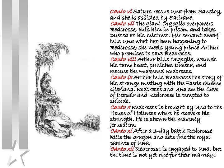 Canto vi Satyrs rescue Una from Sansloy, and she is assisted by Satirane. Canto