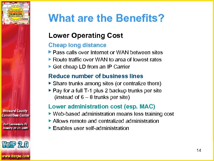 What are the Benefits? Lower Operating Cost Cheap long distance ▶ Pass calls over