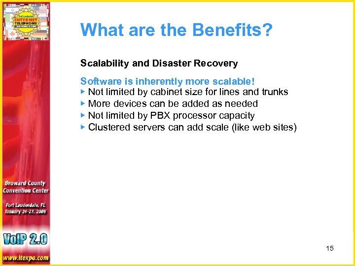 What are the Benefits? Scalability and Disaster Recovery Software is inherently more scalable! ▶