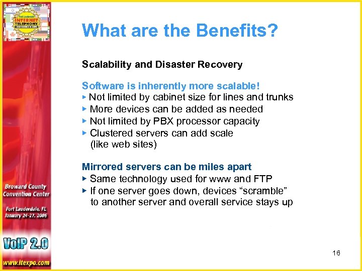 What are the Benefits? Scalability and Disaster Recovery Software is inherently more scalable! ▶