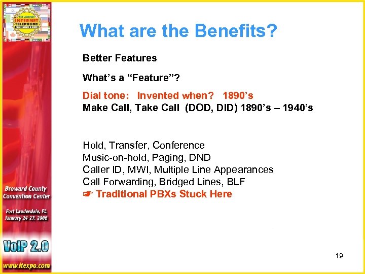 What are the Benefits? Better Features What’s a “Feature”? Dial tone: Invented when? 1890’s