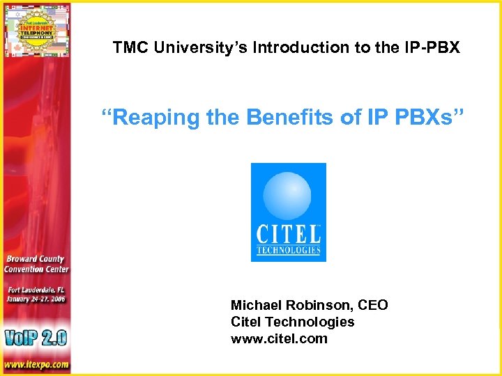 TMC University’s Introduction to the IP-PBX “Reaping the Benefits of IP PBXs” Michael Robinson,