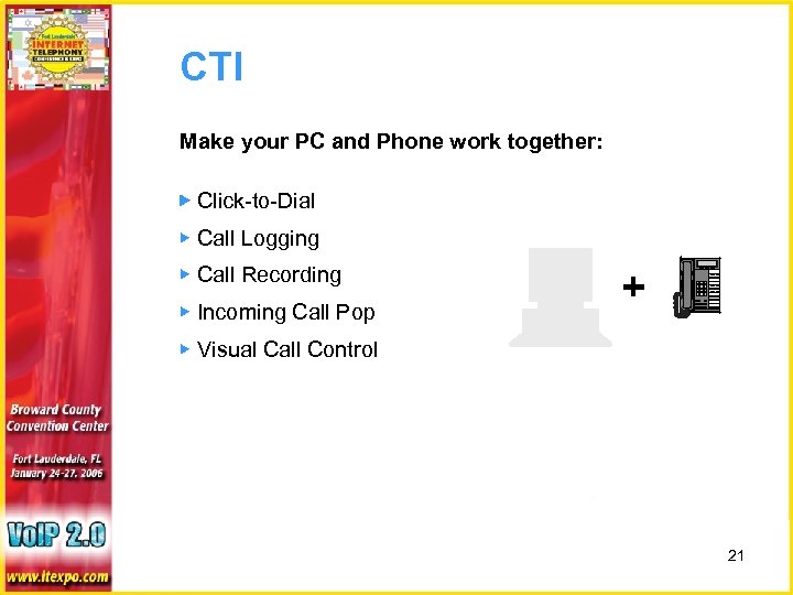 CTI Make your PC and Phone work together: ▶ Click-to-Dial ▶ Call Logging ▶