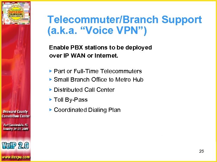 Telecommuter/Branch Support (a. k. a. “Voice VPN”) Enable PBX stations to be deployed over