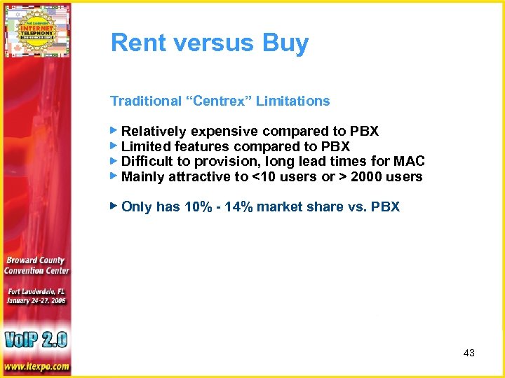 Rent versus Buy Traditional “Centrex” Limitations ▶ Relatively expensive compared to PBX ▶ Limited