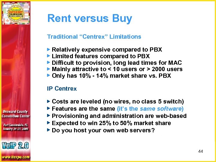 Rent versus Buy Traditional “Centrex” Limitations ▶ Relatively expensive compared to PBX ▶ Limited