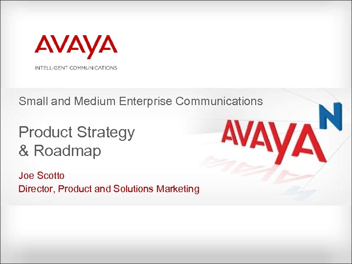Small and Medium Enterprise Communications Product Strategy & Roadmap Joe Scotto Director, Product and