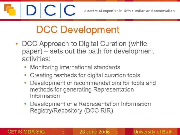 a centre of expertise in data curation and preservation DCC Development • DCC Approach