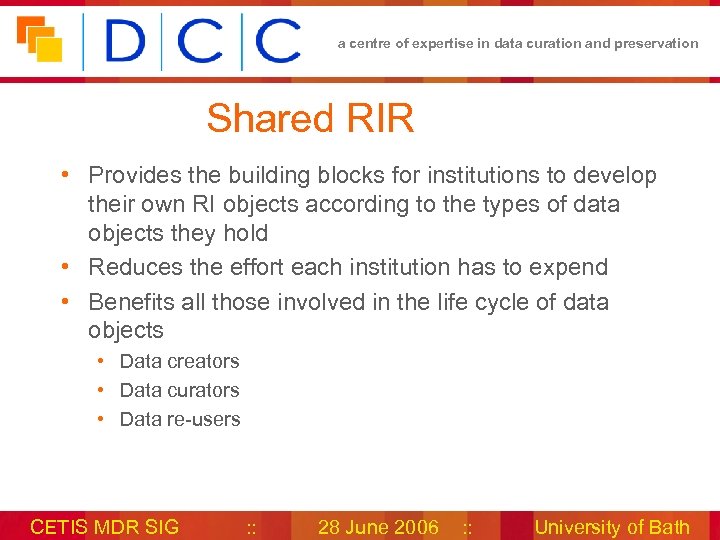 a centre of expertise in data curation and preservation Shared RIR • Provides the