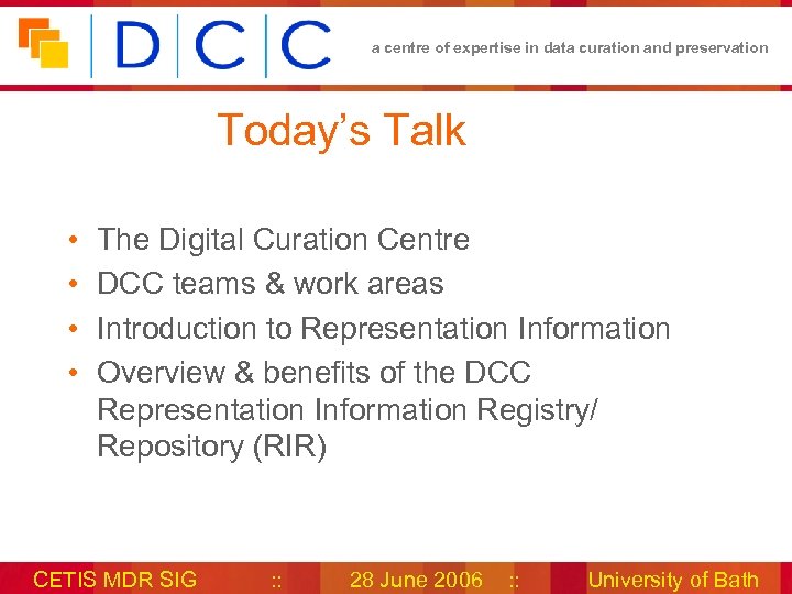 a centre of expertise in data curation and preservation Today’s Talk • • The