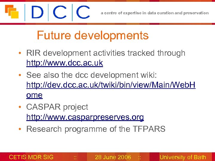 a centre of expertise in data curation and preservation Future developments • RIR development
