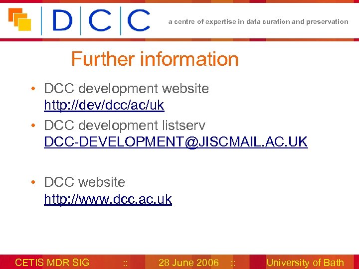 a centre of expertise in data curation and preservation Further information • DCC development