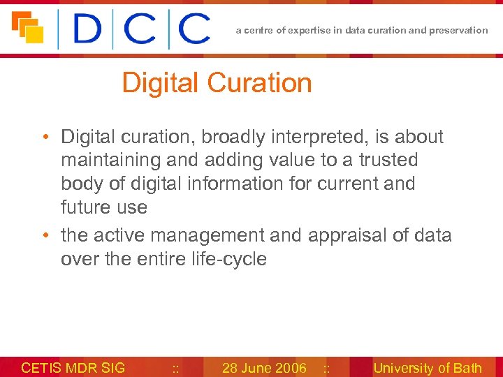 a centre of expertise in data curation and preservation Digital Curation • Digital curation,
