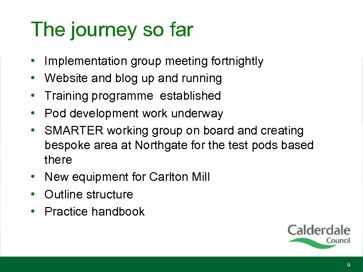 The journey so far • • • Implementation group meeting fortnightly Website and blog