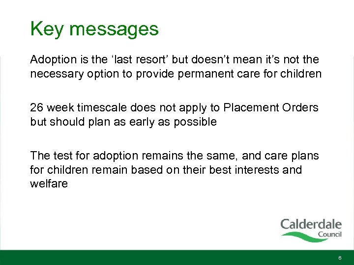 Key messages Adoption is the ‘last resort’ but doesn’t mean it’s not the necessary