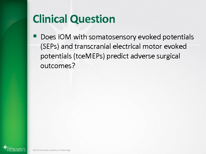 Clinical Question § Does IOM with somatosensory evoked potentials (SEPs) and transcranial electrical motor