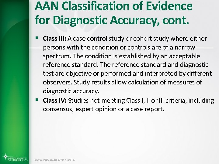 AAN Classification of Evidence for Diagnostic Accuracy, cont. § Class III: A case control