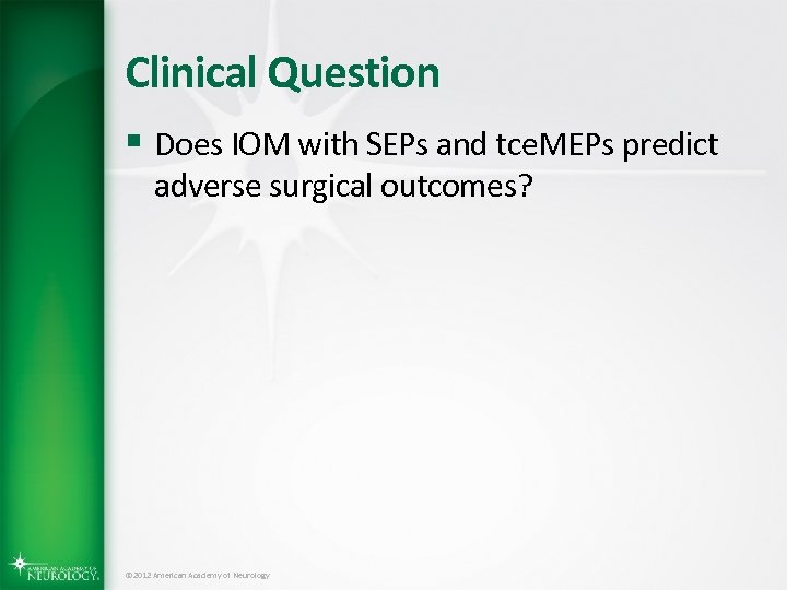 Clinical Question § Does IOM with SEPs and tce. MEPs predict adverse surgical outcomes?