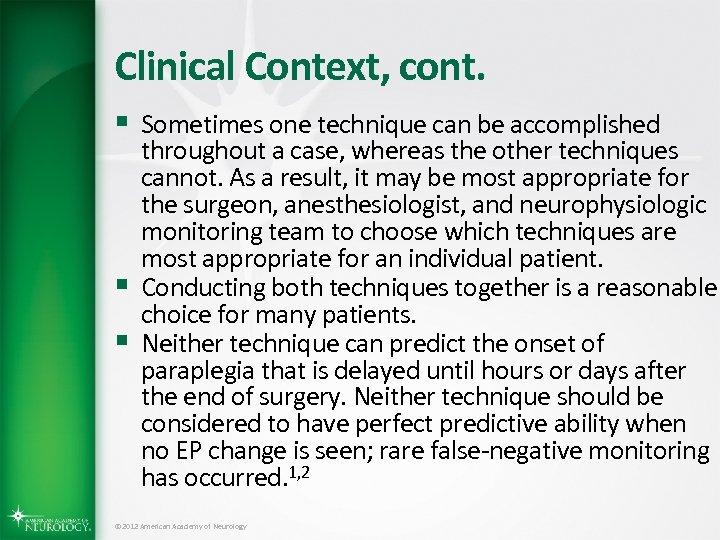 Clinical Context, cont. § Sometimes one technique can be accomplished § § throughout a