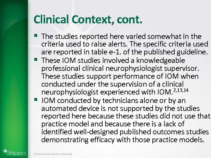 Clinical Context, cont. § The studies reported here varied somewhat in the § §