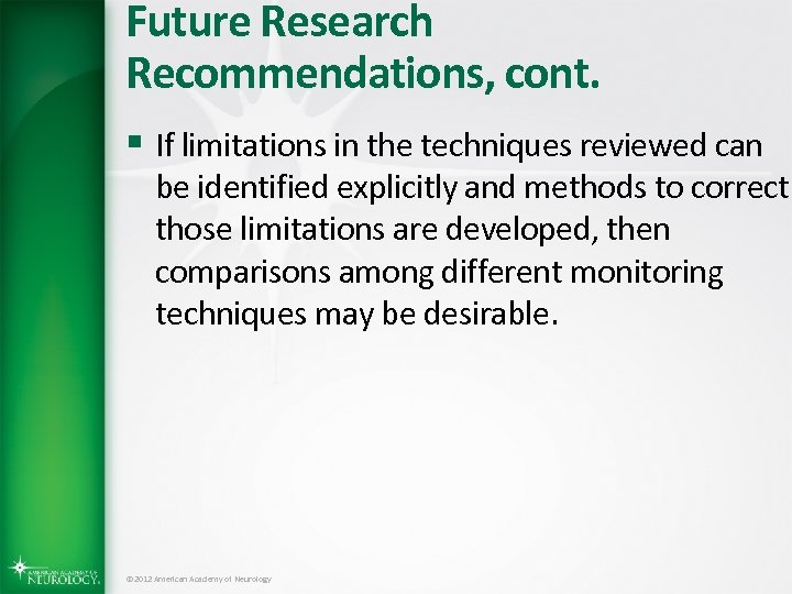 Future Research Recommendations, cont. § If limitations in the techniques reviewed can be identified