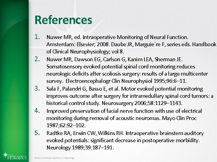 References 1. Nuwer MR, ed. Intraoperative Monitoring of Neural Function. 2. 3. 4. 5.