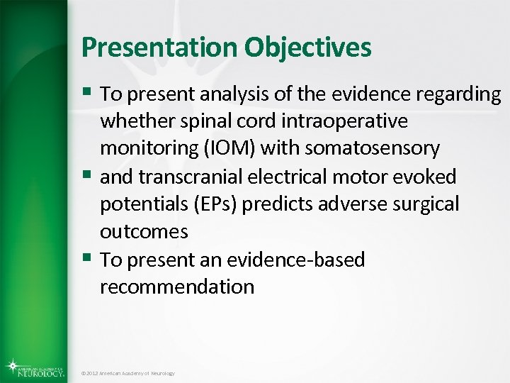 Presentation Objectives § To present analysis of the evidence regarding whether spinal cord intraoperative